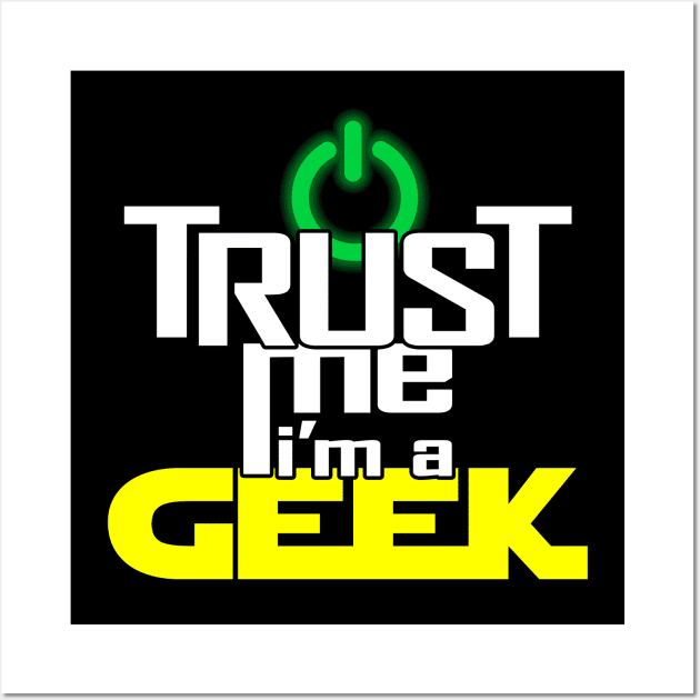 Proud Geek Nerd Slogan Trust Me Meme Gift For Geeks Wall Art by Originals By Boggs